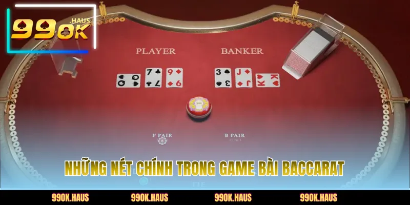 Khái quát chính những đặc điểm chung về bài Baccarat