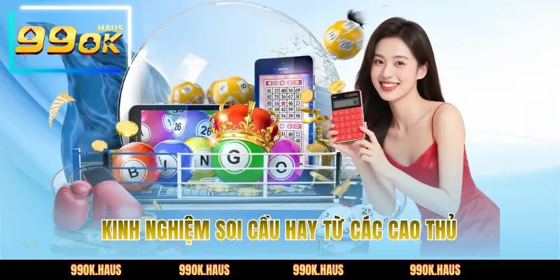 Kinh nghiệm soi cầu hay từ các cao thủ