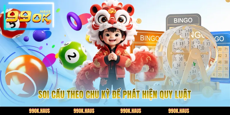 Soi cầu theo chu kỳ để phát hiện quy luật