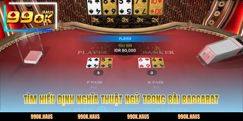 Thuật ngữ cần biết khi tham gia game Baccarat